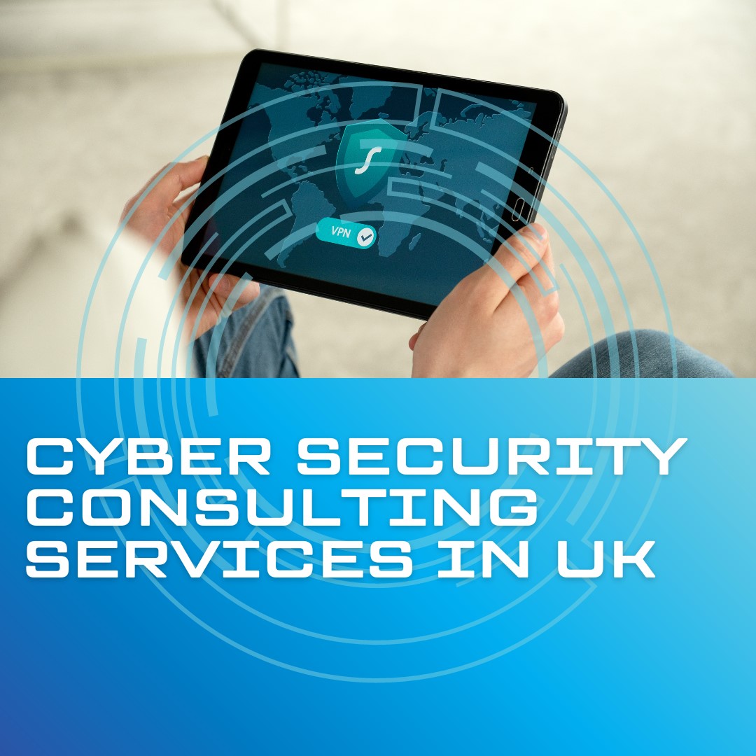 Cyber Security Consulting Services In UK